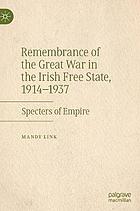 Remembrance of the Great War in the Irish Free State, 1914-1937