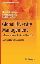 Global diversity management : a fusion of ideas, stories and practice