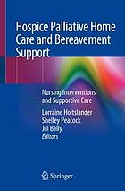 Hospice palliative home care and bereavement support : nursing interventions and supportive care