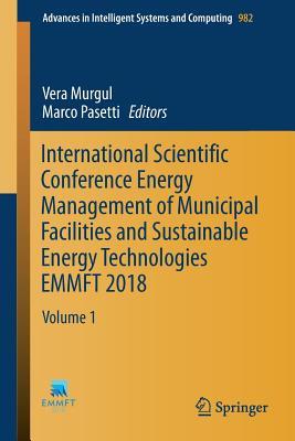 International Scientific Conference Energy Management of Municipal Facilities and Sustainable Energy Technologies Emmft 2018