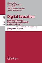 Digital education : at the MOOC crossroads where the interests of academia and business converge : 6th European MOOCs Stakeholders Summit, EMOOCs 2019, Naples, Italy, May 20-22, 2019 : proceedings