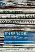 The UK 'at Risk : a Corpus Approach to Historical Social Change 1785-2009