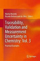 Traceability, validation and measurement uncertainty in chemistry. Vol. 3 : practical examples