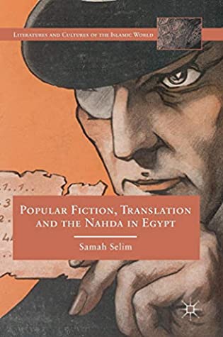 Popular Fiction, Translation and the Nahda in Egypt (Literatures and Cultures of the Islamic World)