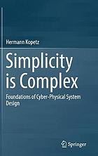Simplicity is complex : foundations of cyber-physical system design