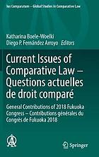 Current issues of comparative law = Questions actuelles de droit comparé : General contributions of 2018 Fukuoka Congress = Contributions générales du Congrès de Fukuoka 2018