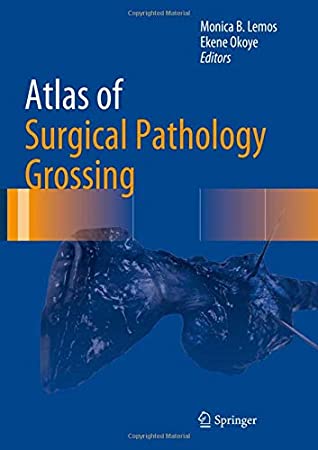 Atlas of Surgical Pathology Grossing (Atlas of Anatomic Pathology)