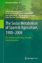 The social metabolism of Spanish agriculture, 1900-2008 : the Mediterranean way towards industrialization