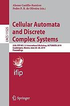 Cellular automata and discrete complex systems : 25th IFIP WG 1.5 International Workshop, AUTOMATA 2019, Guadalajara, Mexico, June 26-28, 2019, Proceedings