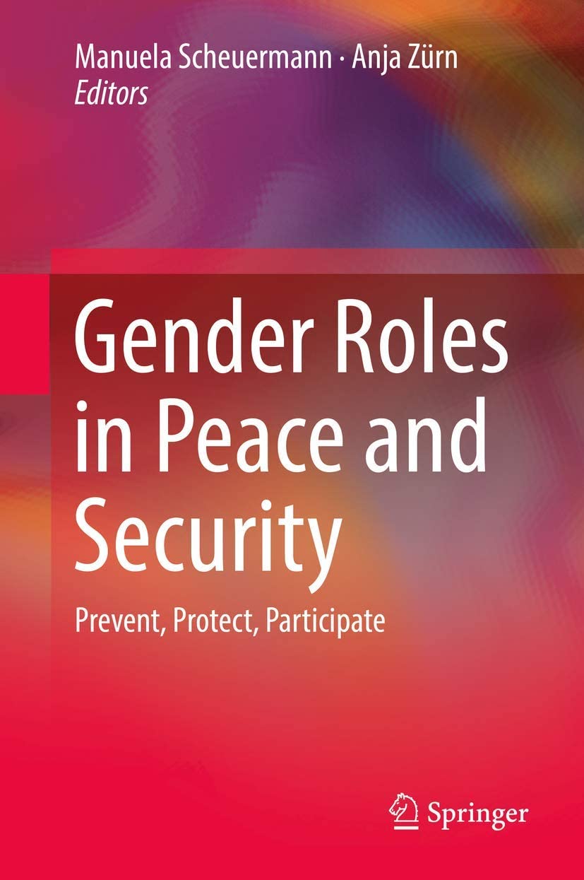 Gender Roles in Peace and Security : Prevent, Protect, Participate