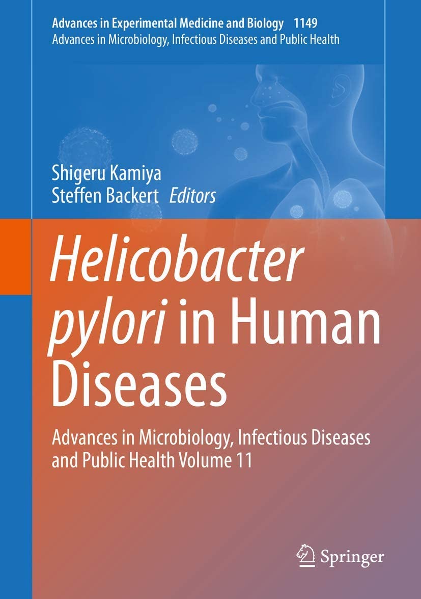 Helicobacter pylori in Human Diseases: Advances in Microbiology, Infectious Diseases and Public Health Volume 11 (Advances in Experimental Medicine and Biology, 1149)