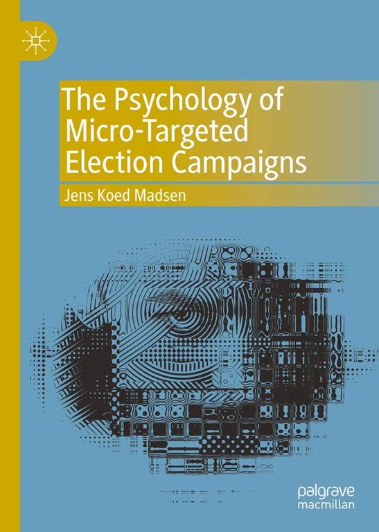 The psychology of micro-targeted election campaigns