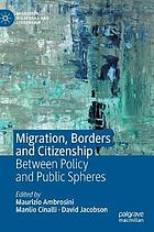 Migration, Borders and Citizenship : Between Policy and Public Spheres