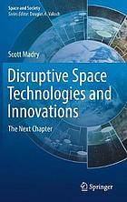 Disruptive space technologies and innovations : the next chapter