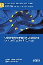 Challenging European citizenship : ideas and realities in contrast