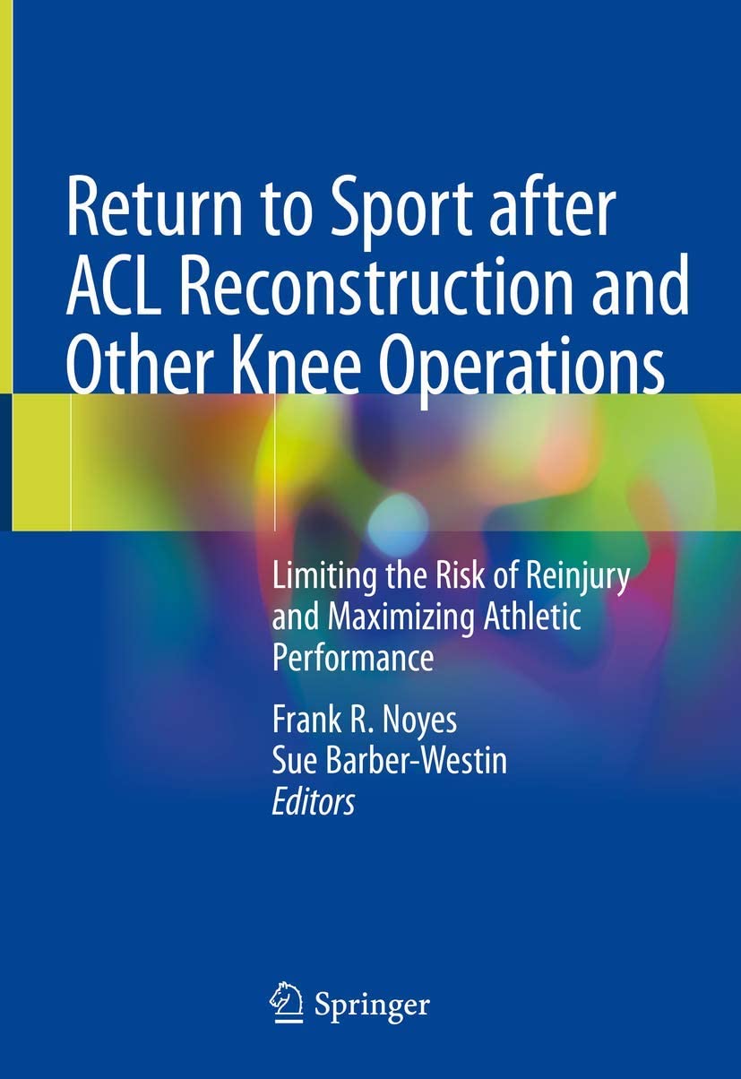 Return to sport after ACL reconstruction and other knee operations : limiting the risk of reinjury and maximizing athletic performance