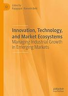 Innovation, technology, and market ecosystems managing industrial growth in emerging markets