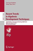 Recent Trends in Algebraic Development Techniques : 24th IFIP WG 1.3 International Workshop, WADT 2018, Egham, UK, July 2-5, 2018, Revised Selected Papers