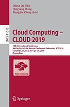 Cloud Computing - CLOUD 2019 : 12th International Conference, Held as Part of the Services Conference Federation, SCF 2019, San Diego, CA, USA, June 25-30, 2019, Proceedings