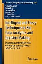 Intelligent and fuzzy techniques in big data analytics and decision making : proceedings of the INFUS 2019 Conference, Istanbul, Turkey, July 23-25, 2019