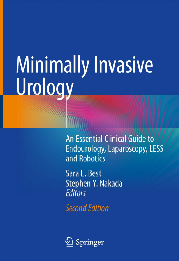 Minimally invasive urology : an essential clinical guide to endourology, laparoscopy, LESS and robotics