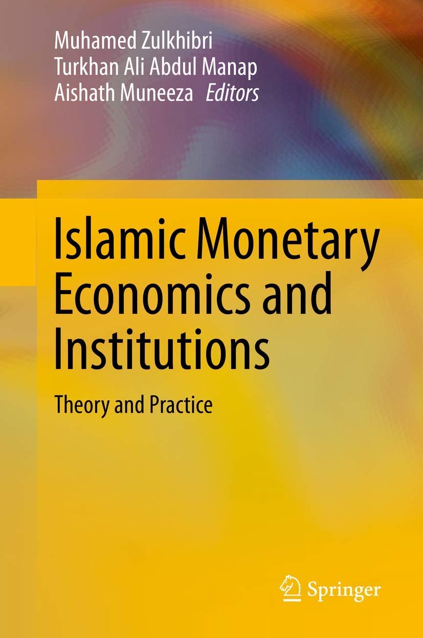 Islamic monetary economics and institutions : theory and practice