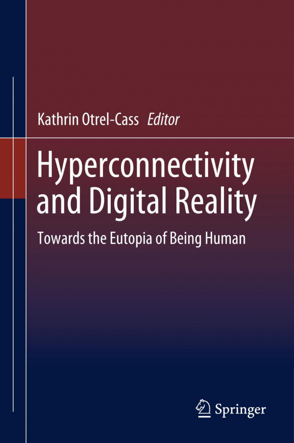 Hyperconnectivity and digital reality : towards the eutopia of being