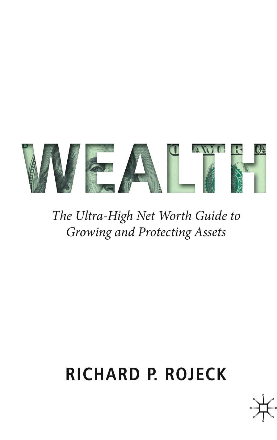 Wealth : the ultra-high net worth guide to growing and protecting assets