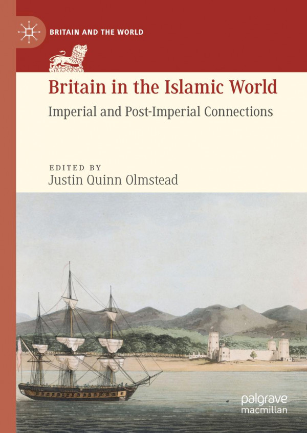 Britain in the Islamic world : imperial and post-imperial connections