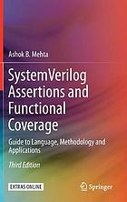 SYSTEMVERILOG ASSERTIONS AND FUNCTIONAL COVERAGE : guide to language, methodology and applications.