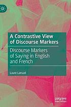 A Contrastive View of Discourse Markers : Discourse Markers of Saying in English and French