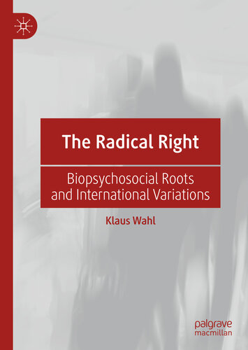 The Radical Right Biopsychosocial Roots and International Variations