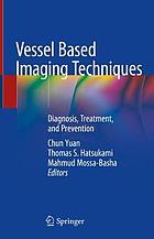 Vessel Based Imaging Techniques : Diagnosis, Treatment, and Prevention