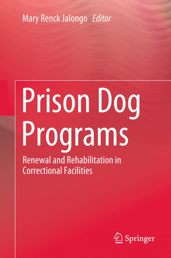 Prison dog programs : renewal and rehabilitation in correctional facilities