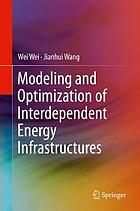 Modeling and optimization of interdependent energy infrastructures