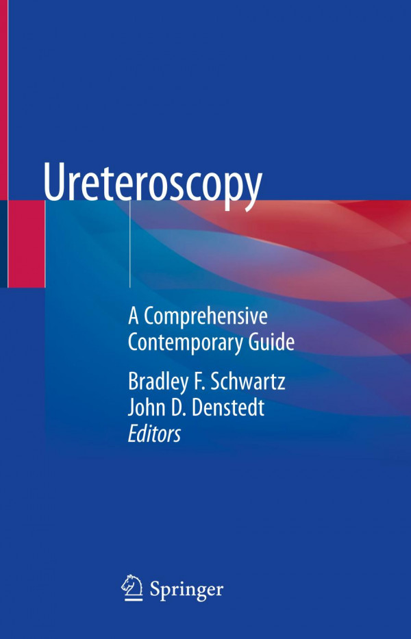 Ureteroscopy A Comprehensive Contemporary Guide