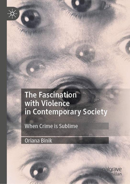 The fascination with violence in contemporary society : when crime is sublime