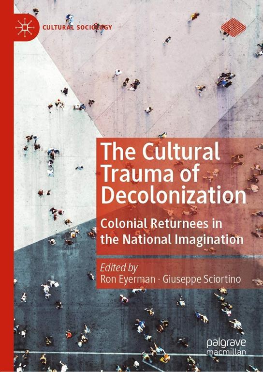 The cultural trauma of decolonization : colonial returnees in the national imagination