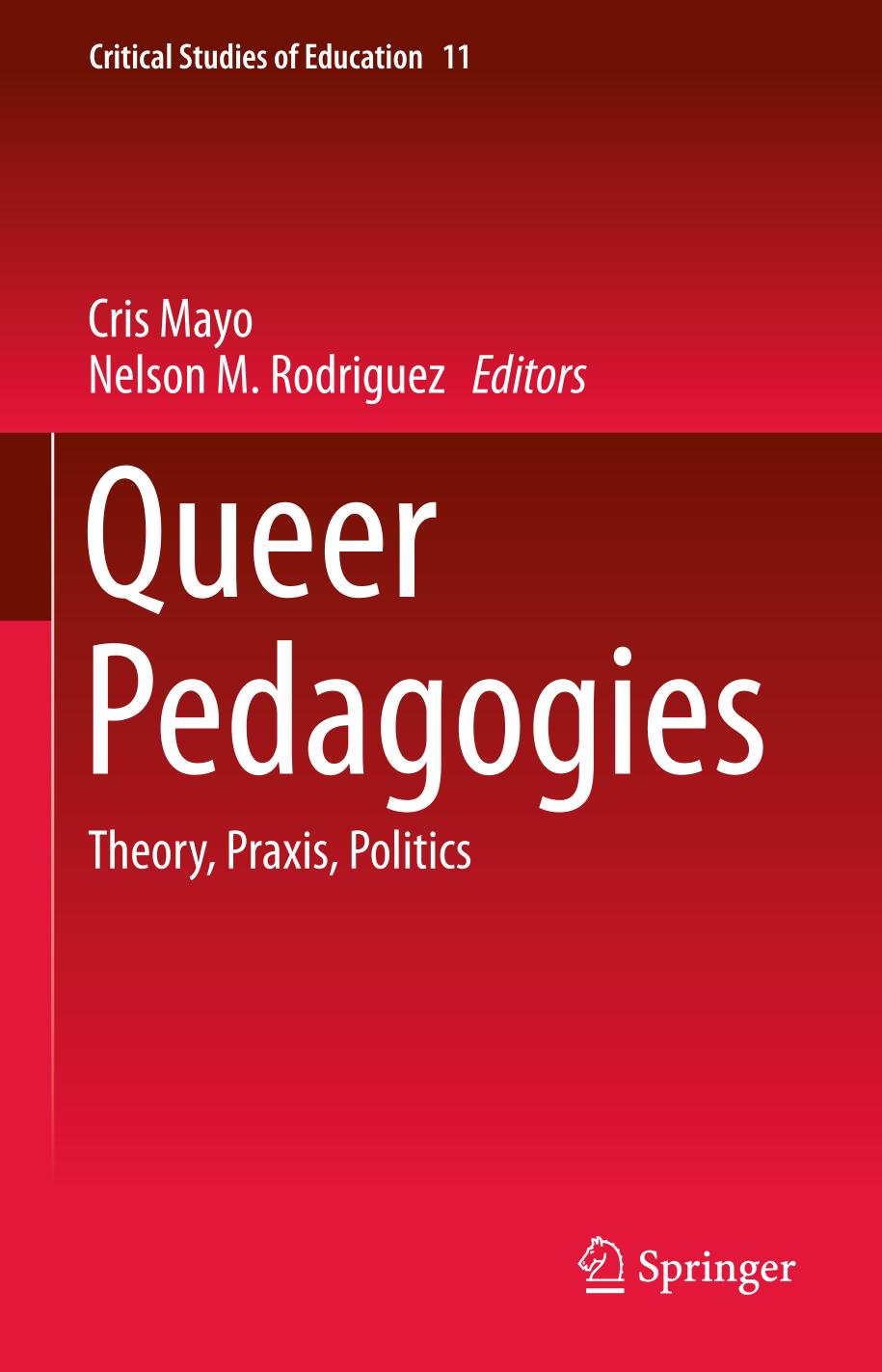 Queer Pedagogies : Theory, Praxis, Politics