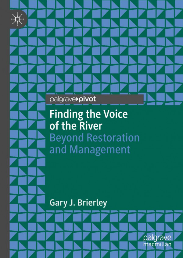 Finding the Voice of the River : Beyond Restoration and Management