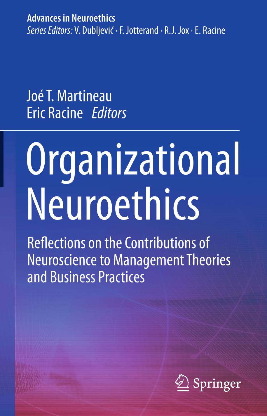 Organizational Neuroethics : Reflections on the Contributions of Neuroscience to Management Theories and Business Practices