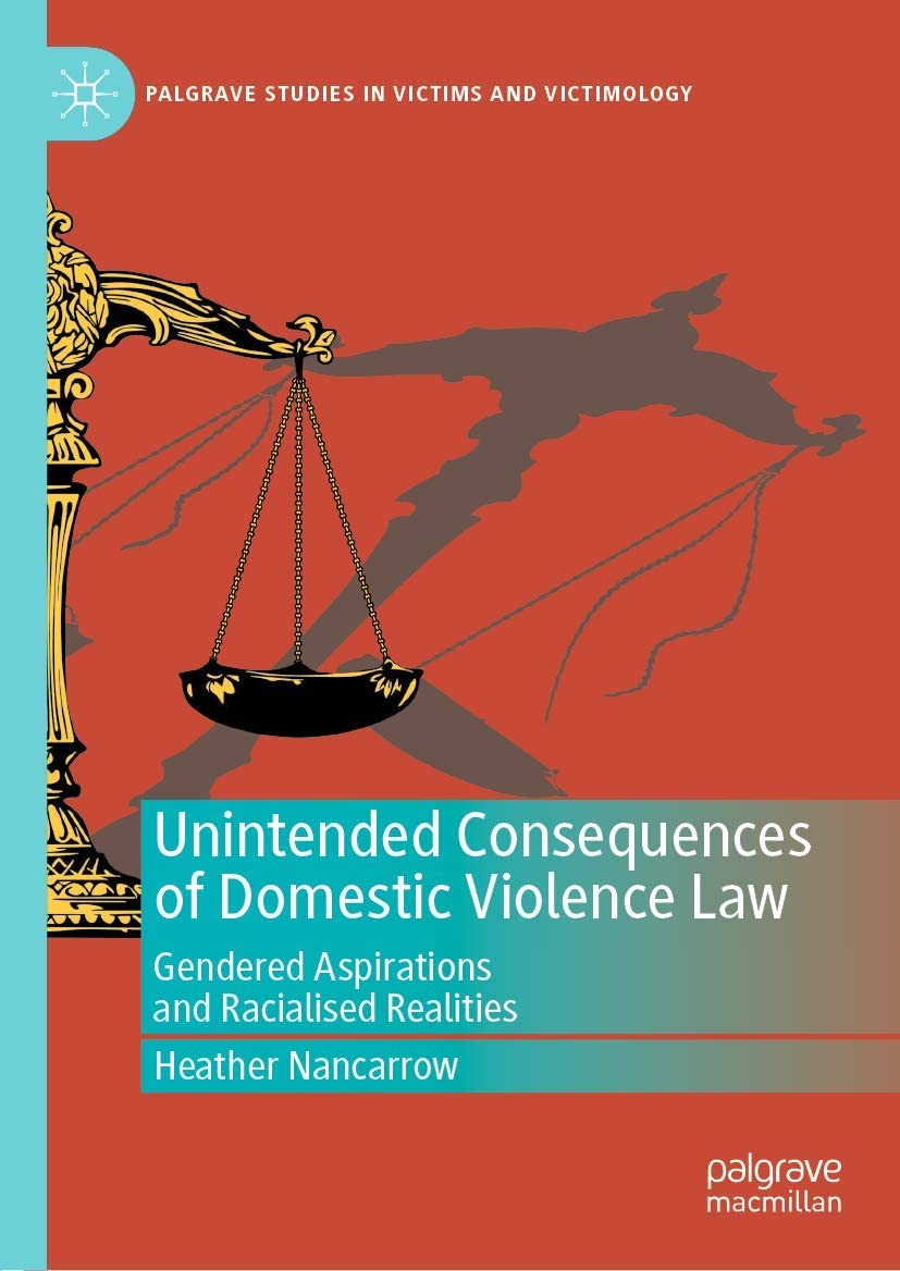 Unintended Consequences of Domestic Violence Law. Gendered Aspirations and Racialised Realities (Palgrave Studies in Victims and Victimology)