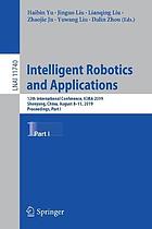 Intelligent Robotics and Applications : 12th International Conference, ICIRA 2019, Shenyang, China, August 8-11, 2019, proceedings