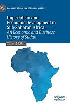 Imperialism and economic development in sub-Saharan Africa : an economic and business history of Sudan