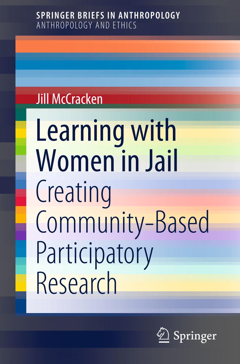 Learning with Women in Jail Creating Community-Based Participatory Research. Anthropology and Ethics