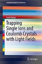 Trapping single ions and Coulomb crystals with light fields