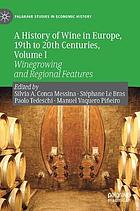 A history of wine in Europe, 19th to 20th centuries. Volume I, Winegrowing and regional features