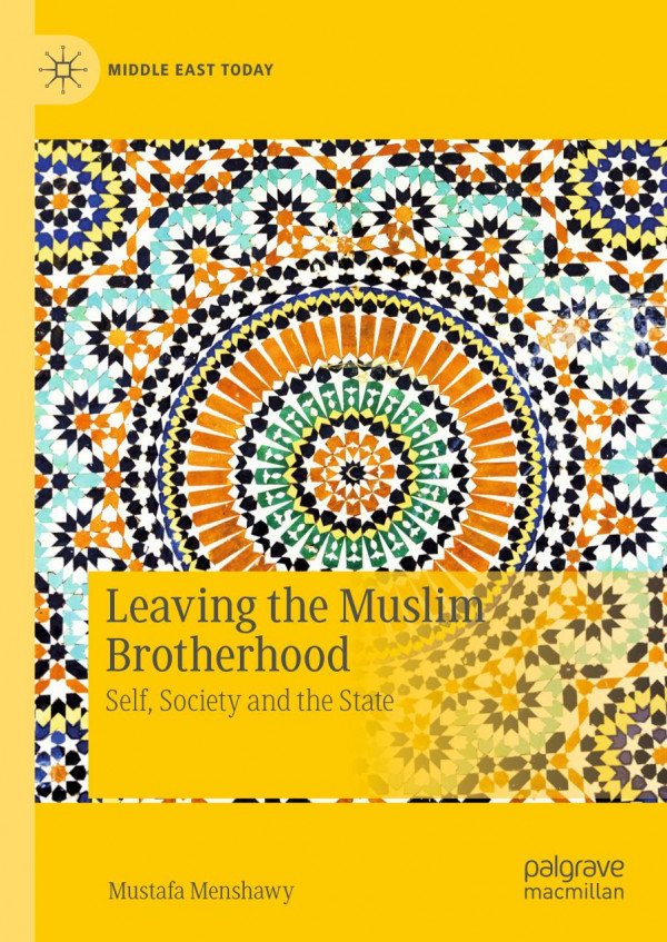 Leaving the Muslim Brotherhood : Self, Society and the State