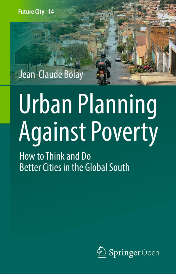 Urban Planning Against Poverty : How to Think and Do Better Cities in the Global South