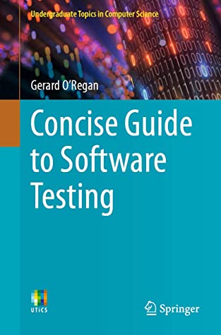 Concise Guide to Software Testing (Undergraduate Topics in Computer Science)